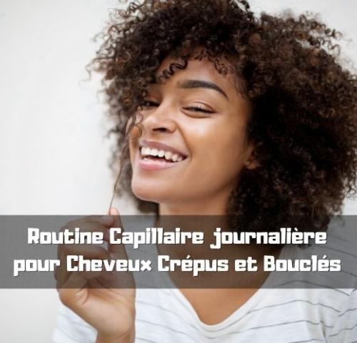 Routine Capillaire journalire pour Cheveux Crpus et Boucls