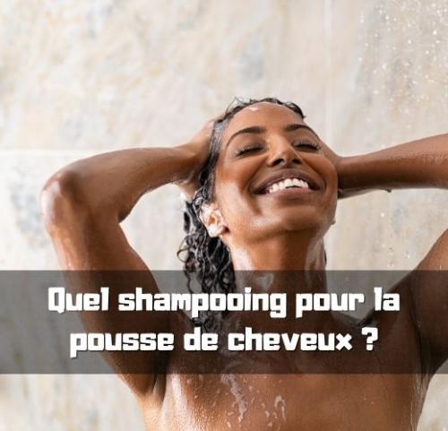 Quel shampooing pour la pousse de cheveux ?